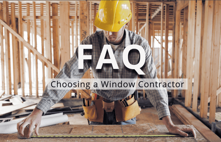 FAQ – Choosing a Window Replacement Contractor